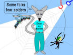 Some folks fear spiders